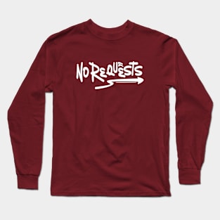 No Requests // Dj Gift Long Sleeve T-Shirt